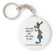 Ask Me About My 401 Keg Plan Key Chains