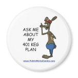 Ask Me About My 401 Keg Plan Magnet