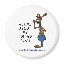 Ask Me About My 401 Keg Plan Magnet