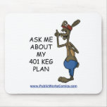 Ask Me About My 401 Keg Plan Mousepads
