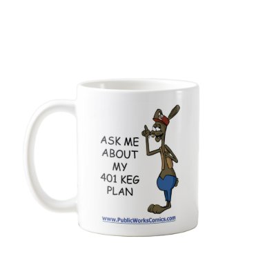 Ask Me About My 401 Keg Plan mugs