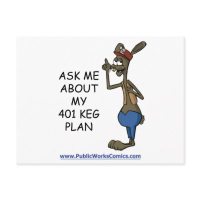 Ask Me About My 401 Keg Plan postcards