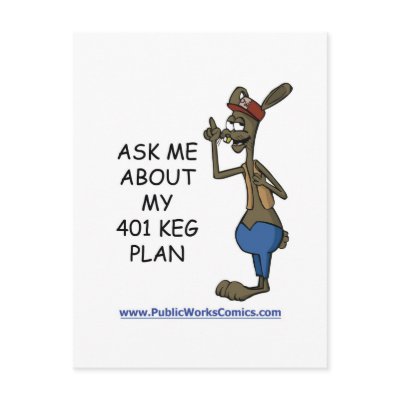 Ask Me About My 401 Keg Plan postcards