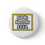 Ask Me About My A.D.H.D Pinback Buttons