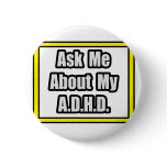 Ask Me About My A.D.H.D Buttons