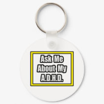 Ask Me About My A.D.H.D keychains