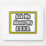 Ask Me About My A.D.H.D Mousepads