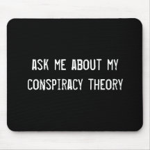 ask me about my conspiracy theory mouse mat