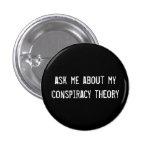 ask me about my conspiracy theory pin
