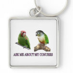 Ask Me About My Conures Key Chains