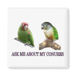 Ask Me About My Conures Fridge Magnet