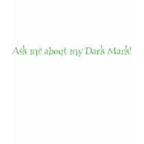 Ask me about my Dark Mark t-shirts