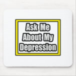 Ask Me About My Depression Mousepads