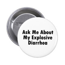 Ask Me About My Explosive Diarrhea Button