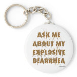 Ask Me About My Explosive Diarrhea Keychains