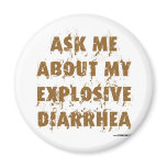 Ask Me About My Explosive Diarrhea Refrigerator Magnets