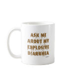 Ask Me About My Explosive Diarrhea Mugs
