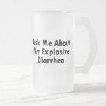 Ask Me About My Explosive Diarrhea Mug