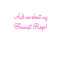 Ask me about my feminist rage t-shirts