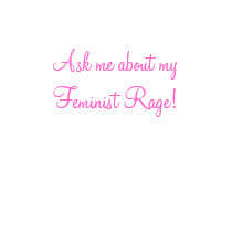 Ask me about my feminist rage t-shirts by tryingmightily Ask me about my feminist rage t-shirts