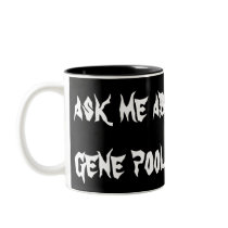 Ask Me About My Gene Pool Mugs