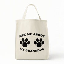 Ask Me About My Granddog bags by kninekreations Ask Me About My Granddog bags