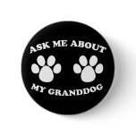 Ask Me About My Granddog Pins