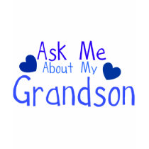 Ask me about my Grandson! T-shirt