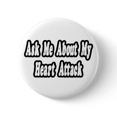 Ask Me About My Heart Attack Buttons by heartattackshirts