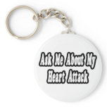 Ask Me About My Heart Attack Key Chain