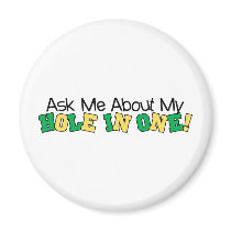 Ask Me About My Hole In One Fridge Magnet
