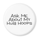 Ask Me About My Hula Hoops Refrigerator Magnet