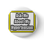 Ask Me About My Hypertension Pinback Buttons