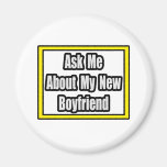 Ask Me About My New Boyfriend Magnet