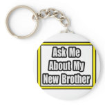 Ask Me About My New Brother Keychain
