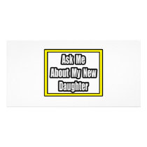 Ask Me About My New Daughter photo cards by Daughter_Shirts Ask Me About My New Daughter photo cards