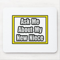 Ask Me About My New Niece mousepads by Niece_Shirts Ask Me About My New Niece mousepads