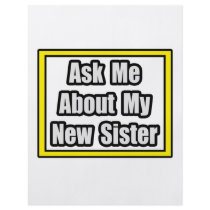 Ask Me About My New Sister flyers by Proud_Sister_Shirts Ask Me About My New Sister flyers