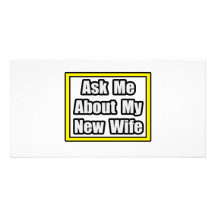 Ask Me About My New Wife Photo Greeting Card