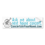 Ask me about my next house concert bumper sticker