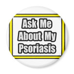 Ask Me About My Psoriasis Magnet