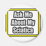 Ask Me About My Sciatica Magnet