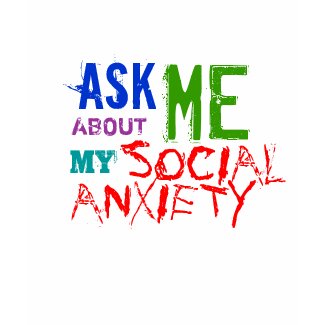 Ask me about my social anxiety shirt