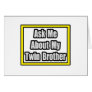 Ask Me About My Twin Brother Card
