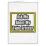 Ask Me About My Twin Brother Card