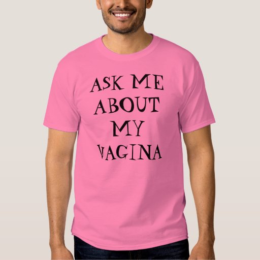 Ask Me About My Vagina T Shirt Zazzle 0834