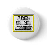 Ask Me About My Vasectomy Pin