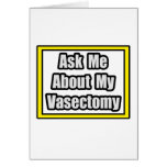 Ask Me About My Vasectomy Greeting Cards