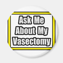 Ask Me About My Vasectomy Fridge Magnet