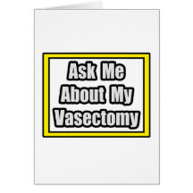 Ask Me About My Vasectomy Greeting Cards